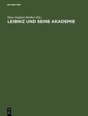 Leibniz und seine Akademie : ausgewählte Quellen zur Geschichte der Berliner Sozietät der Wissenschaften ; 1697 - 1716