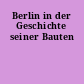 Berlin in der Geschichte seiner Bauten