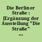 Die Berliner Straße : [Ergänzung der Ausstellung "Die Straße" zu den Berliner Bauwochen 1974]