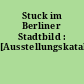 Stuck im Berliner Stadtbild : [Ausstellungskatalog]