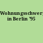 Wohnungsschwerpunkte in Berlin '95