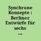 Synchrone Konzepte : Berliner Entwürfe für sechs Metropolen ; Ausstellung vom 14. Oktober bis 9. November 1988 Aedes, Galerie für Architektur und Raum ... Berlin