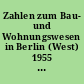 Zahlen zum Bau- und Wohnungswesen in Berlin (West) 1955 bis 1976 : ein Zahlenwerk des Statistischen Landesamtes Berlin