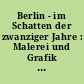 Berlin - im Schatten der zwanziger Jahre : Malerei und Grafik ; [... Ausstellung ... im Seedamm-Kulturzentrum, 23. Februar - 12. April 1992]