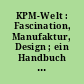 KPM-Welt : Fascination, Manufaktur, Design ; ein Handbuch zur Ausstellung