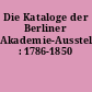 Die Kataloge der Berliner Akademie-Ausstellungen : 1786-1850