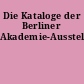 Die Kataloge der Berliner Akademie-Ausstellungen