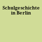 Schulgeschichte in Berlin
