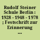 Rudolf Steiner Schule Berlin : 1928 - 1948 - 1978 ; Festschrift zur Erinnerung an die Gründung und Neugründung und zur Einweihung des Oberstufenbaues