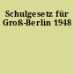 Schulgesetz für Groß-Berlin 1948