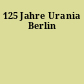 125 Jahre Urania Berlin