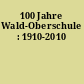 100 Jahre Wald-Oberschule : 1910-2010