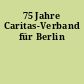 75 Jahre Caritas-Verband für Berlin