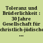 Toleranz und Brüderlichkeit : 30 Jahre Gesellschaft für christlich-jüdische Zusammenarbeit in Berlin
