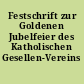 Festschrift zur Goldenen Jubelfeier des Katholischen Gesellen-Vereins Berlin