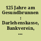 125 Jahre am Gesundbrunnen : Darlehenskasse, Bankverein, Volksbank ; Berliner Volksbank