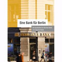 Eine Bank für Berlin : die Geschichte der Berliner Bank von 1950 bis heute