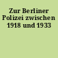 Zur Berliner Polizei zwischen 1918 und 1933
