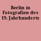 Berlin in Fotografien des 19. Jahrhunderts
