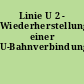 Linie U 2 - Wiederherstellung einer U-Bahnverbindung