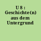 U 8 : Geschichte(n) aus dem Untergrund