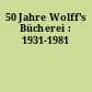 50 Jahre Wolff's Bücherei : 1931-1981