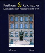 Posthorn & Reichsadler : die historischen Postbauten in Berlin