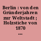 Berlin : von den Gründerjahren zur Weltstadt ; Holzstiche von 1870 - 1900