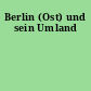 Berlin (Ost) und sein Umland