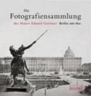 Die Fotografiensammlung des Malers Eduard Gaertner : Berlin um 1850