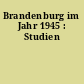 Brandenburg im Jahr 1945 : Studien