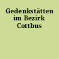 Gedenkstätten im Bezirk Cottbus