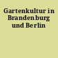 Gartenkultur in Brandenburg und Berlin
