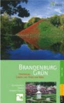 Brandenburg Grün : die historischen Gärten und Parks