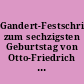 Gandert-Festschrift zum sechzigsten Geburtstag von Otto-Friedrich Gandert am 8. August 1958
