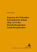 Regesten der Urkunden Kurmärkische Stände (Rep. 23 A) des Brandenburgischen Landeshauptarchivs