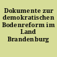 Dokumente zur demokratischen Bodenreform im Land Brandenburg