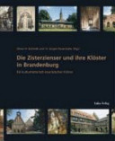 Die Zisterzienser und ihre Klöster in Brandenburg : ein kulturhistorisch-touristischer Führer