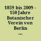 1859 bis 2009 - 150 Jahre Botanischer Verein von Berlin und Brandenburg : Erforschung der Pflanzenwelt von Berlin und Brandenburg