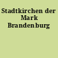 Stadtkirchen der Mark Brandenburg