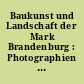 Baukunst und Landschaft der Mark Brandenburg : Photographien von Klaus Lehnartz 1974 - 1977. Alte Graphik aus den Beständen des Museums ; Ausstellung vom 8. April bis 30. Juli 1978