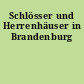 Schlösser und Herrenhäuser in Brandenburg