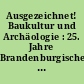 Ausgezeichnet! Baukultur und Archäologie : 25. Jahre Brandenburgischer Denkmalpflegepreis 1992-2017 ; Sharing Heritage - Europäisches Kulturerbejahr 2017