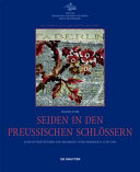 Seiden in den preußischen Schlössern : Ausstattungstextilien und Posamente unter Friedrich II. (1740-1786)