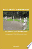 Musen und Grazien in der Mark : 750 Jahre Literatur in Brandenburg