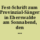 Fest-Schrift zum Provinzial-Sängerfest in Eberswalde am Sonnabend, den 11., Sonntag, den 12. u. Montag, den 13. Juni 1910 : Programm und Liedertexte