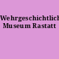 Wehrgeschichtliches Museum Rastatt