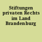 Stiftungen privaten Rechts im Land Brandenburg