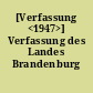 [Verfassung <1947>] Verfassung des Landes Brandenburg