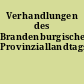 Verhandlungen des Brandenburgischen Provinziallandtags